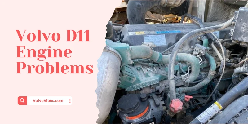 10 Common Volvo D11 Engine Problems