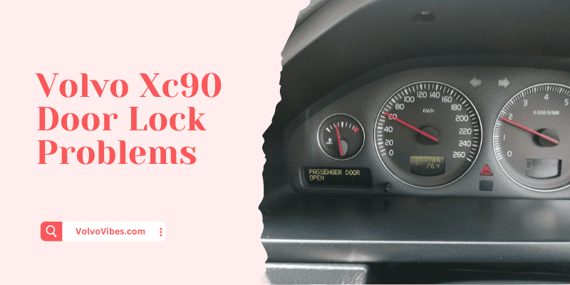 Volvo XC90 Door Lock Problems: Solutions and Tips